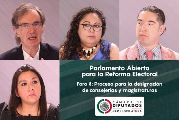 Analizan en Parlamento Abierto para la Reforma Electoral proceso de designación de consejerías y magistraturas